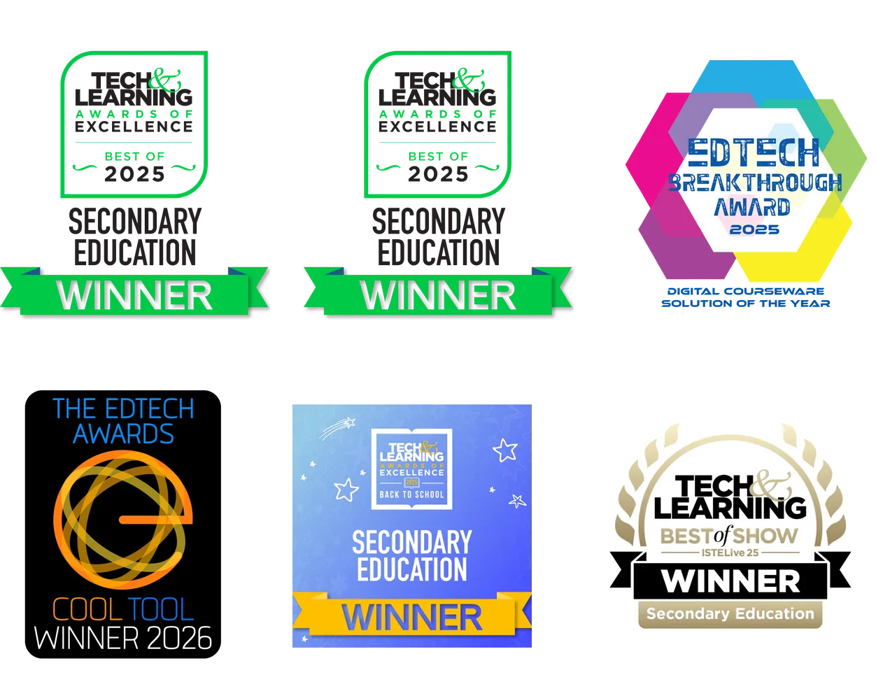Award badges: two Tech and Learning Awards of Excellence Best of 2025 Secondary Education winner badges; EdTech Breakthrough Award 2025 Digital Courseware Solution of the Year; The EdTech Awards Cool Tool winner 2026; Tech and Learning Awards of Excellence Back to School Secondary Education winner; and Tech and Learning Best of Show ISTELive 25 Secondary Education winner.