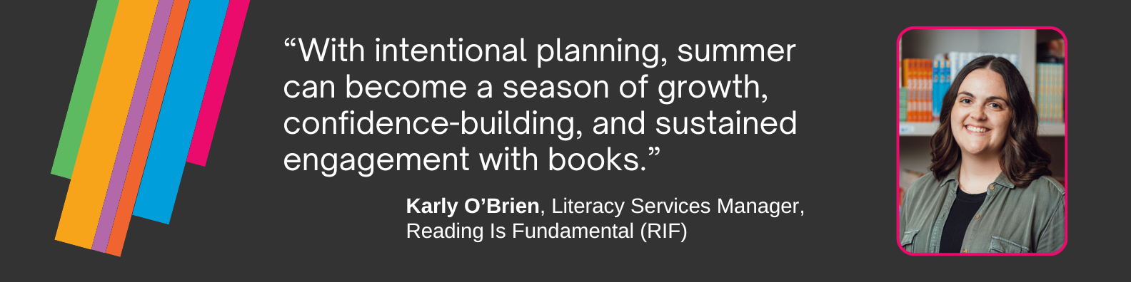 Karly OBrien of Reading Is Fundamental says intentional planning can make summer reading engaging and sustainable