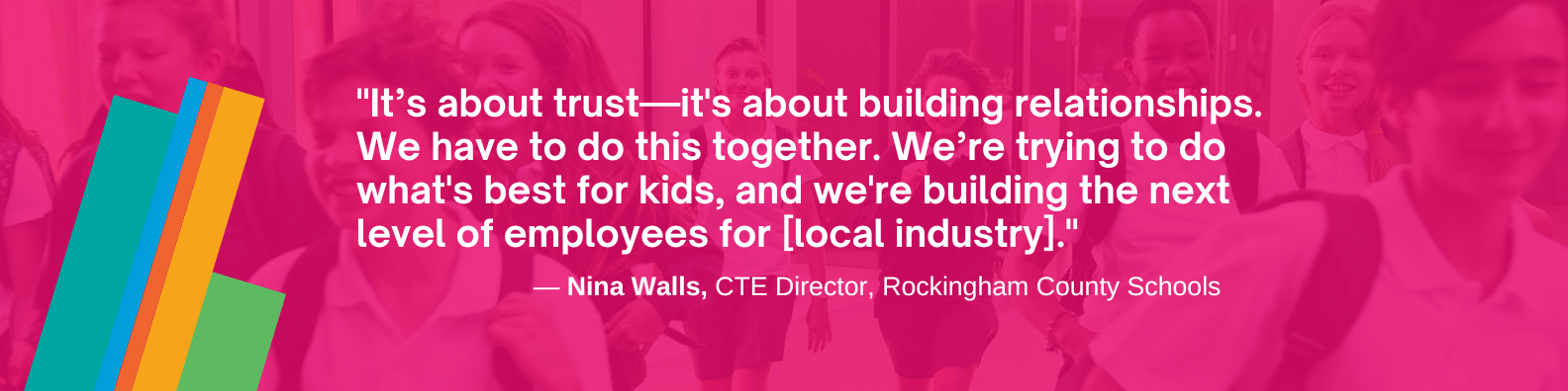 "It’s about trust—it's about building relationships. We have to do this together,” she said. “We’re trying to do what's best for kids, and we're building the next level of employees for [local industry]."