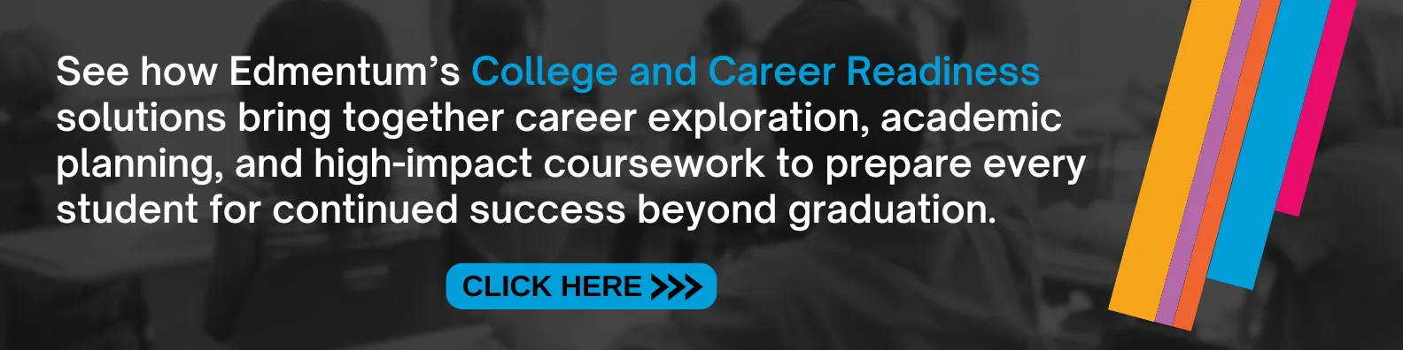 See how Edmentum’s College and Career Readiness solutions bring together career exploration, academic planning, and high-impact coursework to prepare every student for continued success beyond graduation.
