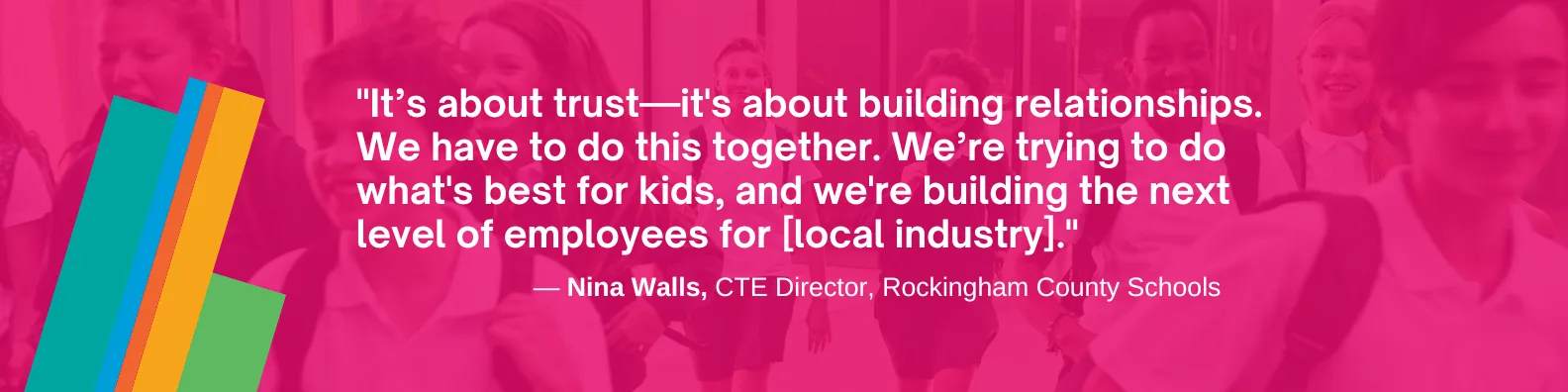 "It’s about trust—it's about building relationships. We have to do this together,” she said. “We’re trying to do what's best for kids, and we're building the next level of employees for [local industry]."