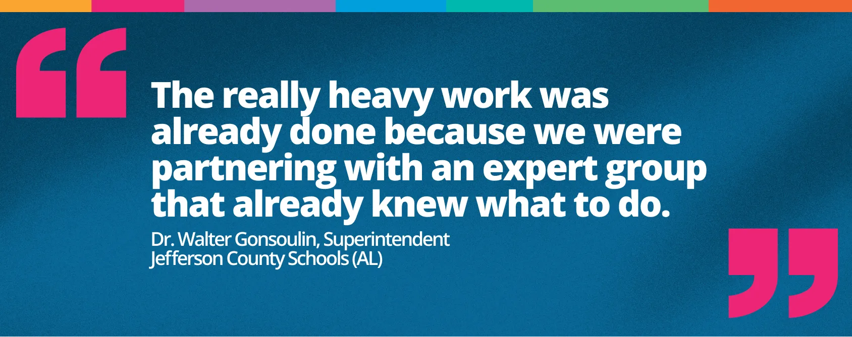 “The really heavy work was already done because we were partnering with an expert group that already knew what to do.”